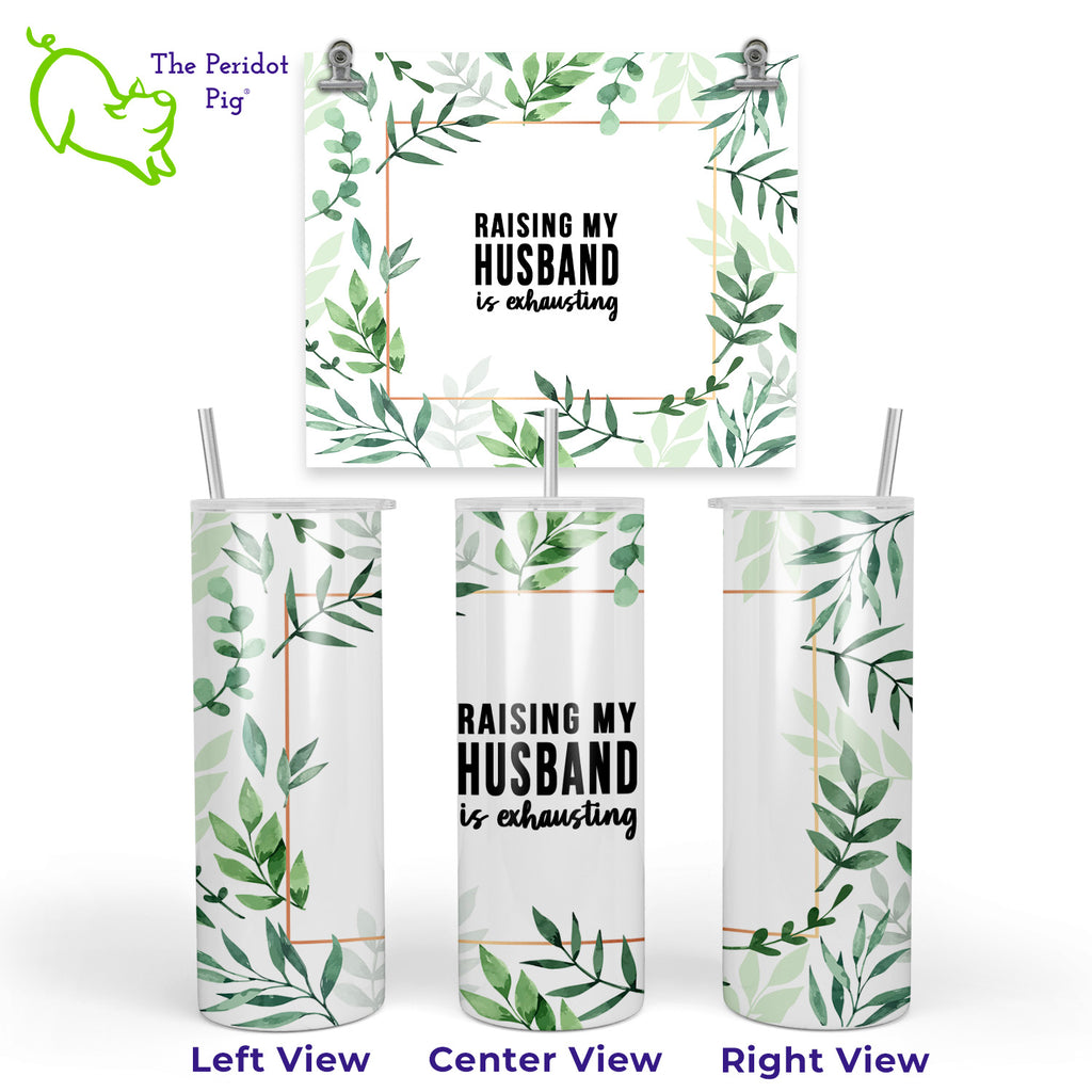 This skinny tumbler can't wait for fun in the sun! Watch as your tumbler changes from white to blue on a sunny day. The tumbler will remain white if kept indoors or if you are enjoying your favorite beverage on a cloudy day. You'll be sure to get a few laughs with the fun saying, "Raising My Husband is Exhausting" on the front. Straw included. Three views shown.