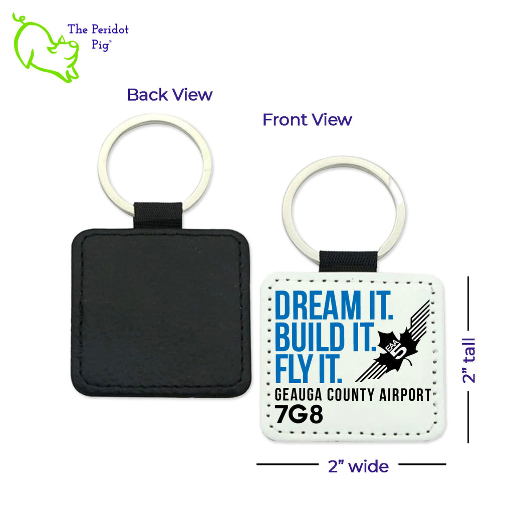 Give your pilot friends the perfect last minute gift: an EAA Chapter 5 Keychain! This key chain is perfect for any set of keys--and with their high quality, faux leather, they won't fade or crease from everyday use. Not to mention, the image stays vibrant! An excellent choice for pilots everywhere.  The key chain is black on the back and printed with the EAA Chapter 5 logo with the text, "Dream It. Build It. Fly It." on the front. Shown with dimensions.