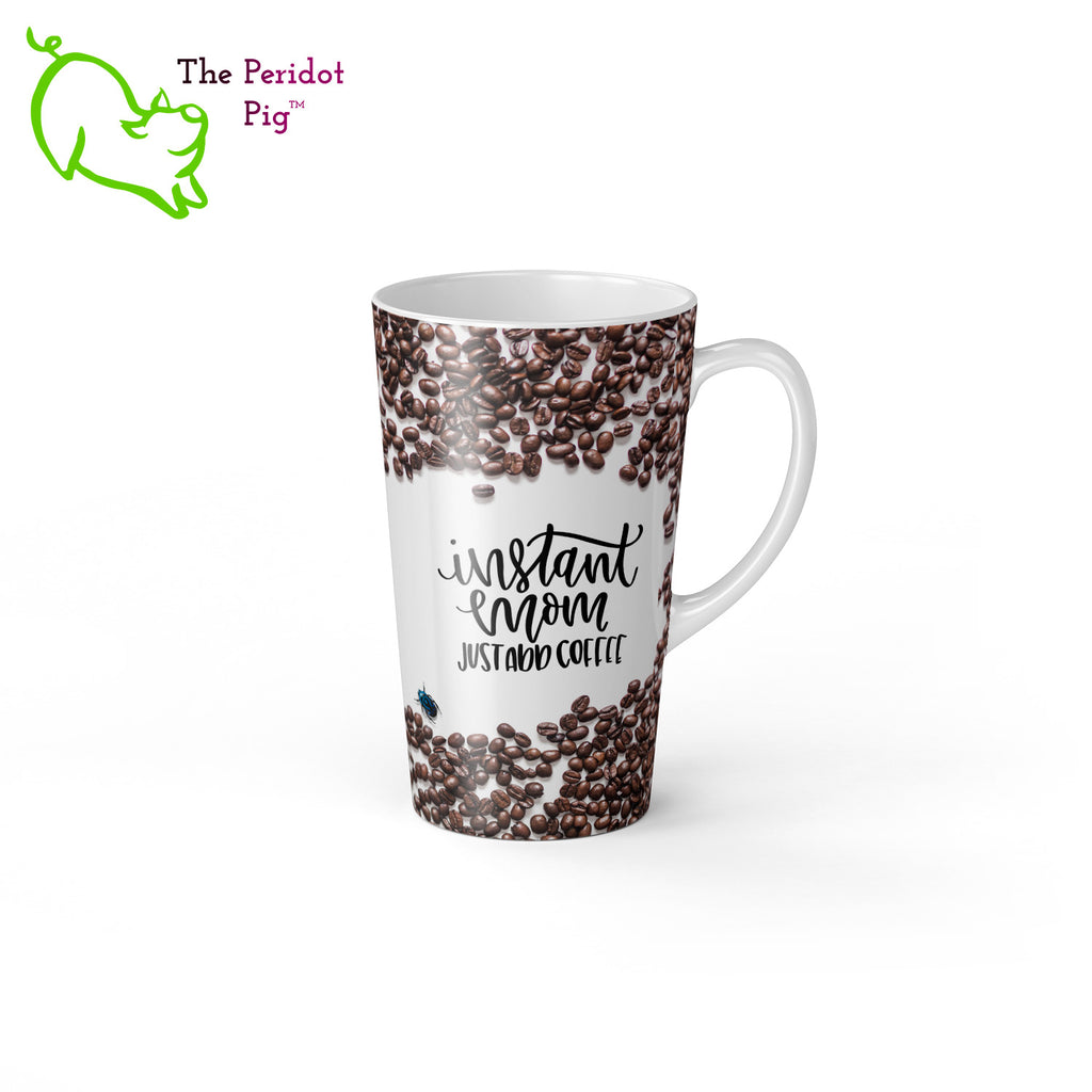 When we were designing these mugs, it felt like something was missing.  It really needed a little, blue beetle.  So we snuck one in...we're sure Mom will appreciate it. In addition, there are a lot of coffee beans on this gloss white mug with the fun saying, "Instant Mom Just Add Coffee". Shown in 17oz latte size, right view.