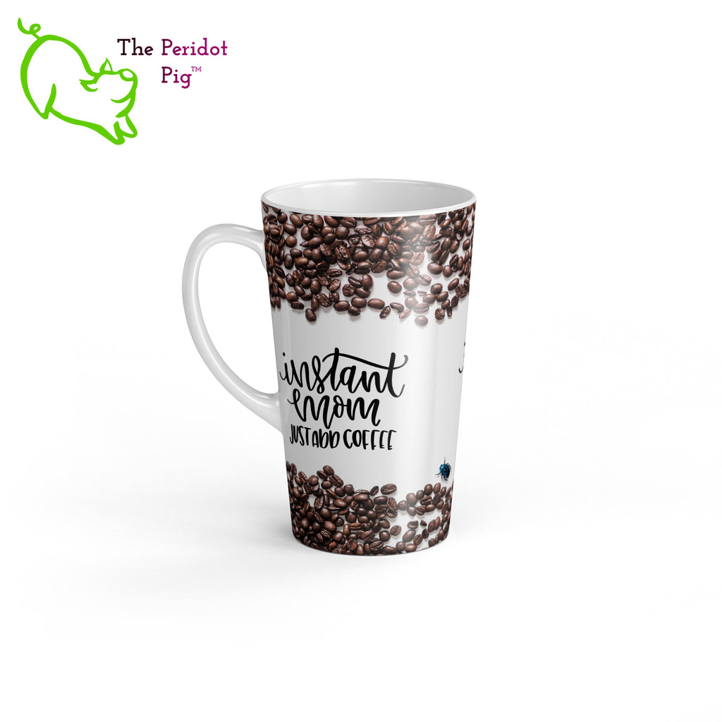 When we were designing these mugs, it felt like something was missing.  It really needed a little, blue beetle.  So we snuck one in...we're sure Mom will appreciate it. In addition, there are a lot of coffee beans on this gloss white mug with the fun saying, "Instant Mom Just Add Coffee". Shown in 17oz latte size, left view.