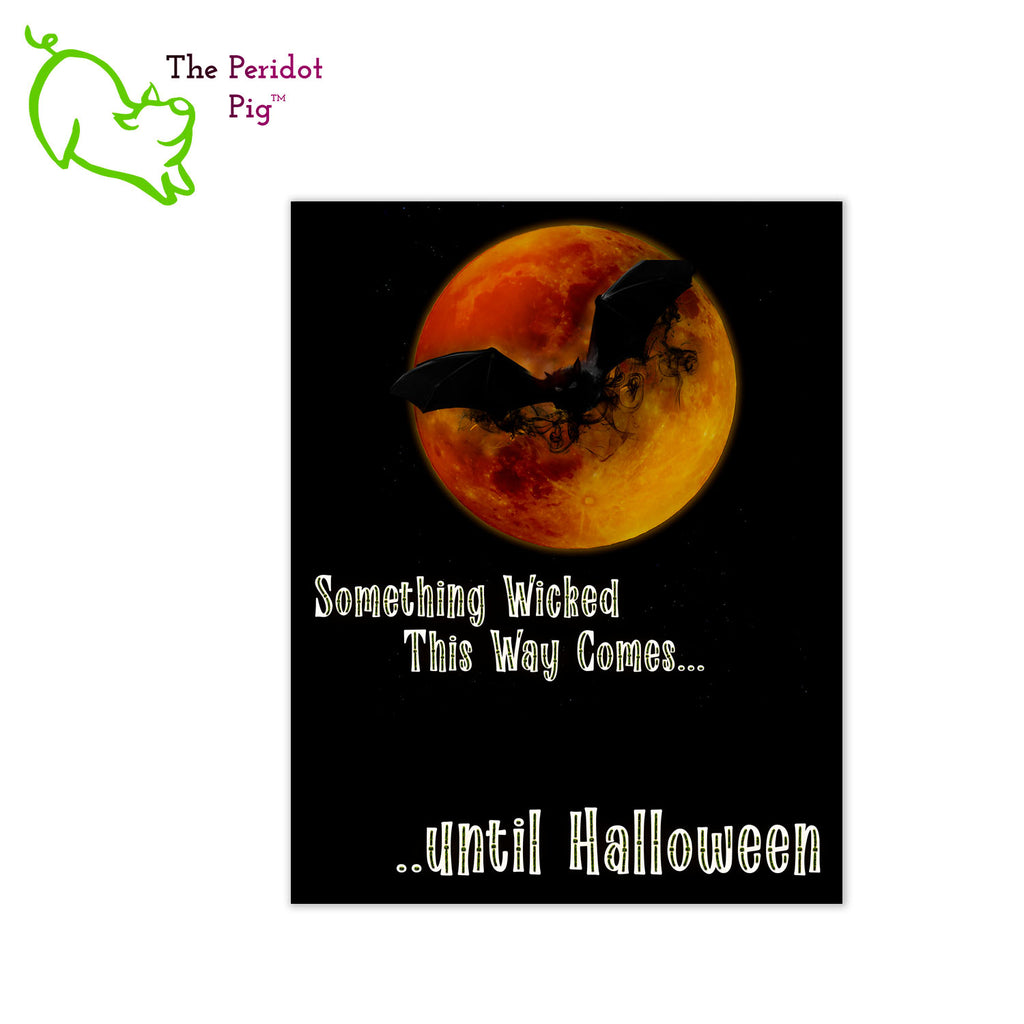 Some people live for Halloween and others (like me!) never bother to take down their spooky decorations. Here's a new product that will help you track when the big day is soon to arrive.  Style B: Shows a full moon with a smoky bats approaching and lettering that says, "Something wicked this way comes..." There is space below for you to add in the remaining months, weeks and/or days along with any other notes you might want to jot down on the chalkboard. Below it says "...until Halloween".