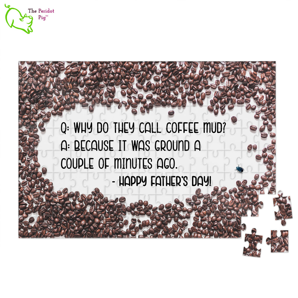 What better way to show Dad how much you care? Give him a terrible dad joke and a puzzle combined in one great gift! These puzzles aren't that large but the pieces are similar enough to make it pretty tough. Then leave him groaning with a bad coffee joke. Style C