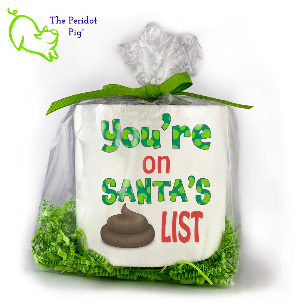 Toilet paper is still a thing and we're sure they'll appreciate an extra roll. While you're at it, these make an excellent holiday gag gift for that white elephant party! Available with many different sayings, this is high-quality 2-ply toilet paper which has been printed in vivid sublimation color. We then wrap it all up with some peridot green crinkle paper and a matching bow. This version states "You're on Santa's <shit> list" with a lovely pile of poop. Front view shown.