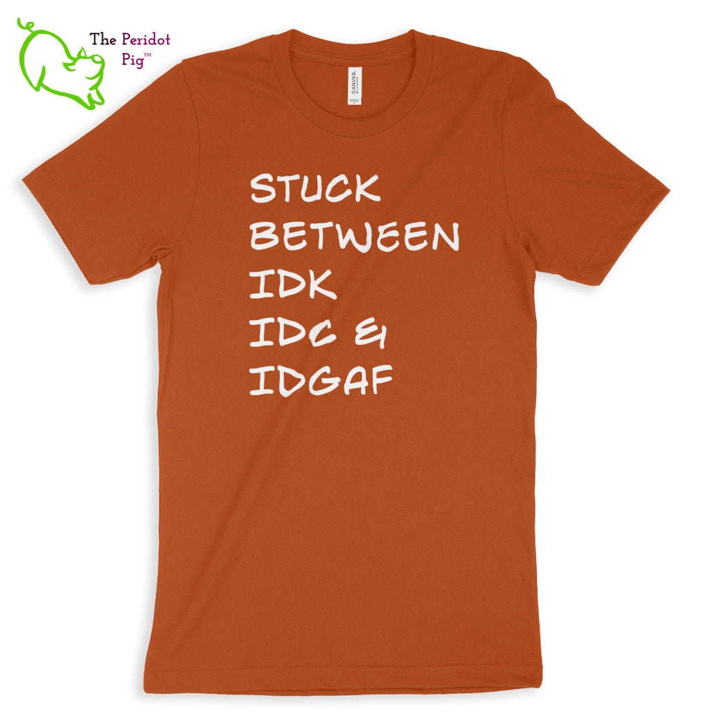 Meant for the truly apathetic type with a sense of humor. These shirts are super soft and comfortable. The front features white vinyl letttering that states, "Stuck between IDK IDC & IDGAF". The back is blank. Front view shown in Autumn.