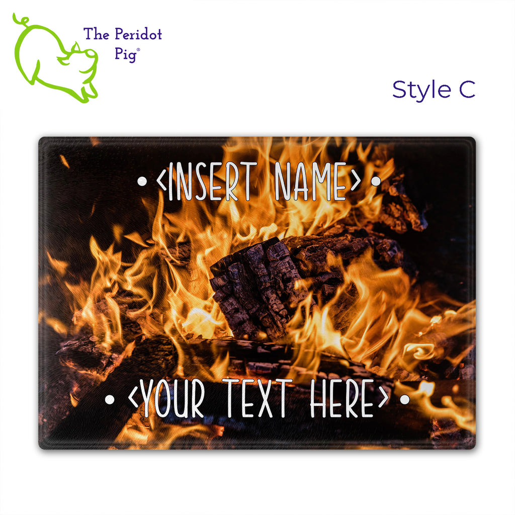 Got a grill master in your life? Consider  our "too hot to handle" cutting boards as a gift! These tempered glass cutting boards feature hot coals in the background,  setting the stage for grilled perfection. Perfect for cutting or using as a serving board! Pile on the meat and veggies with easy cleanup. Style C shown without highlights