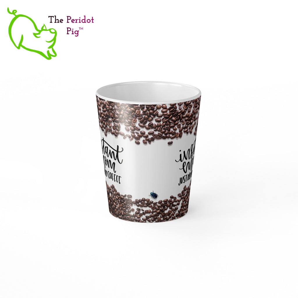 When we were designing these mugs, it felt like something was missing.  It really needed a little, blue beetle.  So we snuck one in...we're sure Mom will appreciate it. In addition, there are a lot of coffee beans on this gloss white mug with the fun saying, "Instant Mom Just Add Coffee". Shown in 12oz latte size, center view.