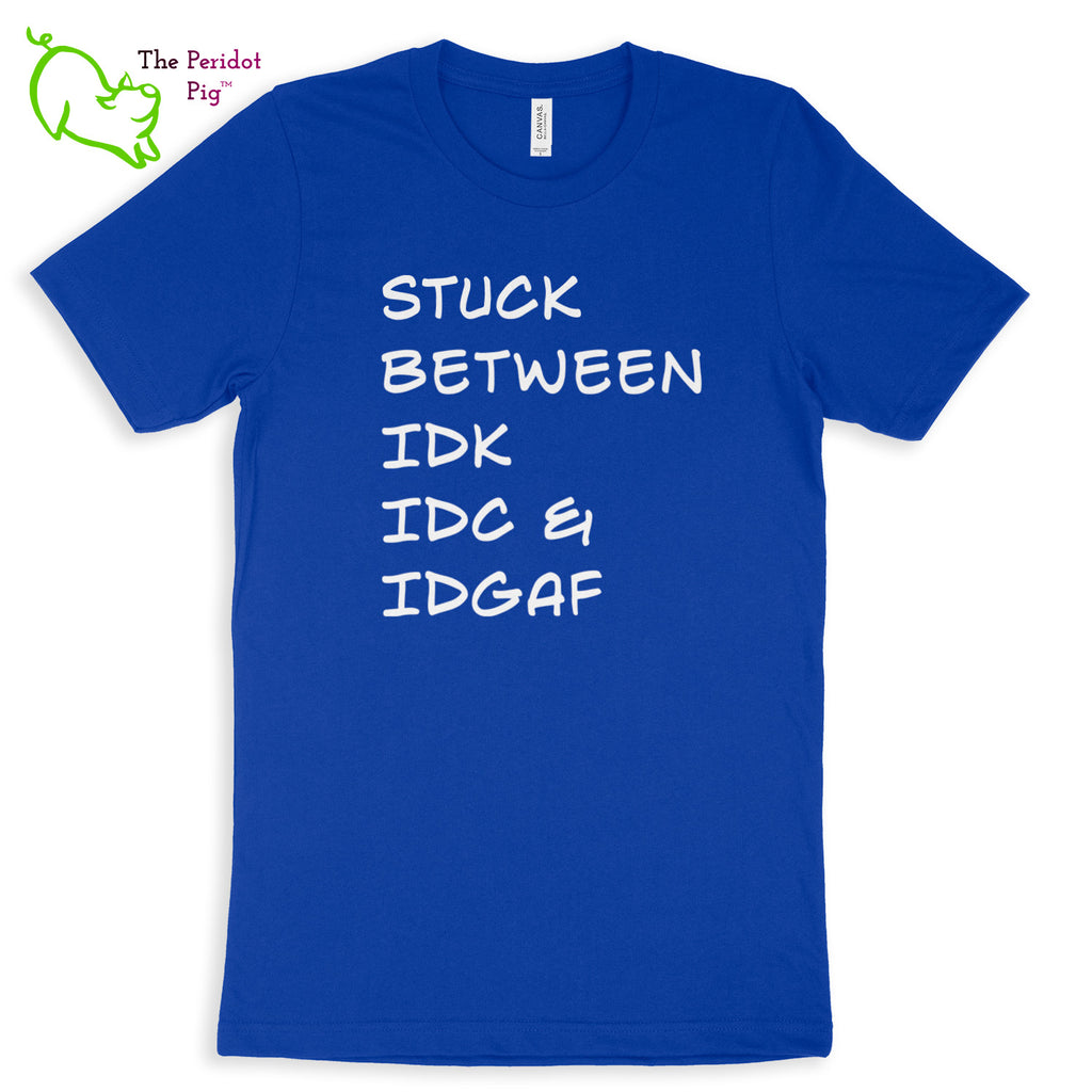 Meant for the truly apathetic type with a sense of humor. These shirts are super soft and comfortable. The front features white vinyl letttering that states, "Stuck between IDK IDC & IDGAF". The back is blank. Front view shown in True Royal.